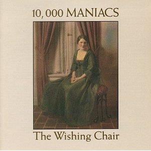 Cover of 'The Wishing Chair' - 10,000 Maniacs